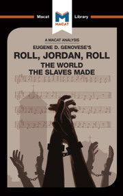 An Analysis of Eugene Genovese's Roll, Jordan, Roll (The World the Slaves Made) by Cheryl Hudson, Eva Namusoke, 9781912302581