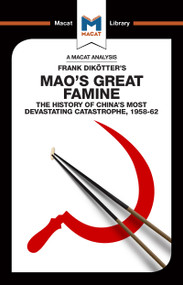 An Analysis of Frank Dikotter's Mao's Great Famine (The History of China's Most Devestating Catastrophe 1958-62) by John Wagner Givens, 9781912302505