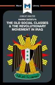 An Analysis of Hanna Batatu's The Old Social Classes and the Revolutionary Movements of Iraq by Dale J. Stahl, 9781912302444