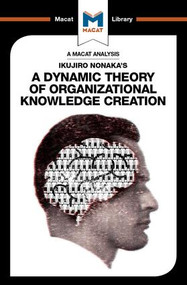 An Analysis of Ikujiro Nonaka's A Dynamic Theory of Organizational Knowledge Creation by Stoyan Stoyanov, 9781912303991