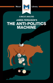 An Analysis of James Ferguson's The Anti-Politics Machine - 9781912302055 by Julie Jenkins, 9781912302055