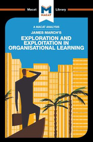An Analysis of James March's Exploration and Exploitation in Organizational Learning by Pádraig Belton, 9781912303984
