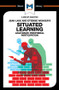 An Analysis of Jean Lave and Etienne Wenger's Situated Learning (Legitimate Peripheral Participation) by Charmi Patel, 9781912302154