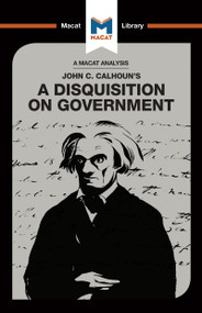 An Analysis of John C. Calhoun's A Disquisition on Government - 9781912303199 by Etienne Stockland, Jason Xidias, 9781912303199