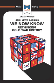 An Analysis of John Lewis Gaddis's We Now Know (Rethinking Cold War History) by Scott Gilfillan, Jason Xidias, 9781912302567