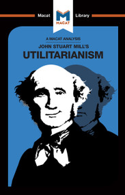 An Analysis of John Stuart Mills's Utilitarianism by Tom Patrick, Sander Werkhoven, 9781912303397