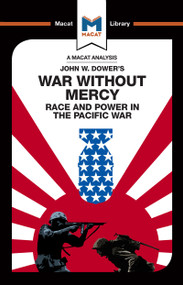 An Analysis of John W. Dower's War Without Mercy (Race And Power In The Pacific War) by Vincent Sanchez, Jason Xidias, 9781912302512