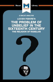 An Analysis of Lucien Febvre's The Problem of Unbelief in the 16th Century by Joseph Tendler, 9781912302536
