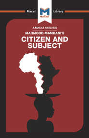 An Analysis of Mahmood Mamdani's Citizen and Subject (Contemporary Africa and the Legacy of Late Colonialism) by Meike de Goede, 9781912302727