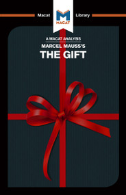 An Analysis of Marcel Mauss's The Gift (The Form and Reason for Exchange in Archaic Societies) by The Macat Team, 9781912302123