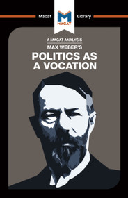 An Analysis of Max Weber's Politics as a Vocation by Tom McClean, Jason Xidias, William Brett, 9781912303519
