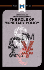 An Analysis of Milton Friedman's The Role of Monetary Policy by Nick Broten, John Collins, 9781912302215