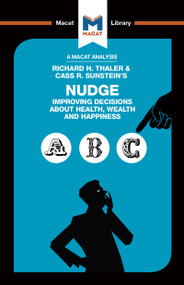 An Analysis of Richard H. Thaler and Cass R. Sunstein's Nudge (Improving Decisions About Health, Wealth and Happiness) by Mark Egan, 9781912303670