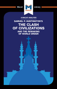 An Analysis of Samuel P. Huntington's The Clash of Civilizations and the Remaking of World Order by Riley Quinn, 9781912303304