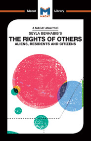 An Analysis of Seyla Benhabib's The Rights of Others (Aliens, Residents and Citizens) by Burcu Ozcelik, 9781912304028