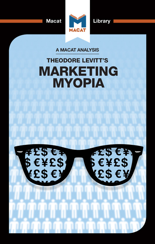 An Analysis of Theodore Levitt's Marketing Myopia by Monique Diderich, Elizabeth Mamali, 9781912302161