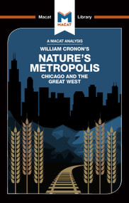 An Analysis of William Cronon's Nature's Metropolis (Chicago and the Great West) by Cheryl Hudson, 9781912302468