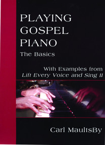 Playing Gospel Piano: The Basics (With Examples from Lift Every Voice and Sing II) by Carl MaultsBy, 9781640655454