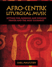 Afro-Centric Liturgical Music (Morning Prayer, Evensong, St. Luke Mass for Healing, St. Mary Mass) by Carl MaultsBy, 9781640655430