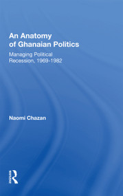 An Anatomy Of Ghanaian Politics (Managing Political Recession, 1969-1982) - 9780367169367 by Naomi Chazan, 9780367169367