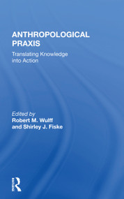 Anthropological Praxis (Translating Knowledge Into Action) - 9780367163631 by Robert M. Wulff, 9780367163631