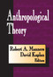 Anthropological Theory by David Kaplan, Robert A. Manners, 9780202361338