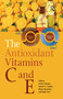 The Antioxidant Vitamins C and E by Lester Packer, Maret G. Traber, Klaus Kraemer, Balz Frei, 9781893997295