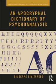 An Apocryphal Dictionary of Psychoanalysis - 9780367143213 by Giuseppe Civitarese, 9780367143213