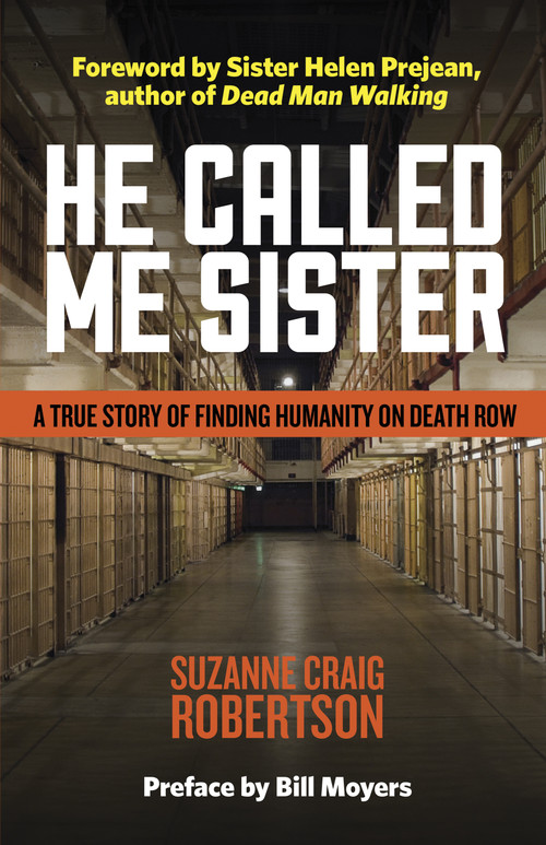 He Called Me Sister (A True Story of Finding Humanity on Death Row) by Suzanne Craig Robertson, Helen Prejean, Bill Moyers, 9781640655959