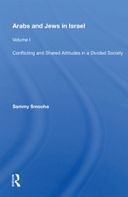 Arabs And Jews In Israel (Volume 1, Conflicting And Shared Attitudes In A Divided Society) - 9780367153212 by Sammy Smooha, 9780367153212