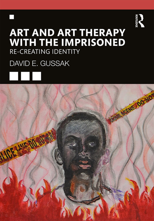 Art and Art Therapy with the Imprisoned (Re-Creating Identity) - 9780367252779 by David Gussak, 9780367252779
