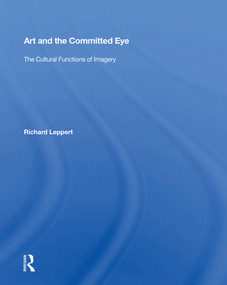 Art and the Committed Eye (The Cultural Functions of Imagery) - 9780367154615 by Richard Leppert, 9780367154615