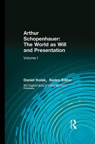 Arthur Schopenhauer: The World as Will and Presentation (Volume I) by Arthur Schopenhauer, Richard Aquila, David Carus, Daniel Kolak, 9780321355782