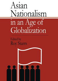 Asian Nationalism in an Age of Globalization by Roy Starrs, 9781903350034