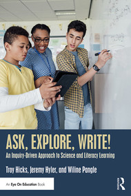 Ask, Explore, Write! (An Inquiry-Driven Approach to Science and Literacy Learning) - 9780367225131 by Troy Hicks, Jeremy Hyler, Wiline Pangle, 9780367225131
