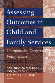 Assessing Outcomes in Child and Family Services (Comparative Design and Policy Issues) - 9780202307053 by Anthony N. Maluccio, 9780202307053