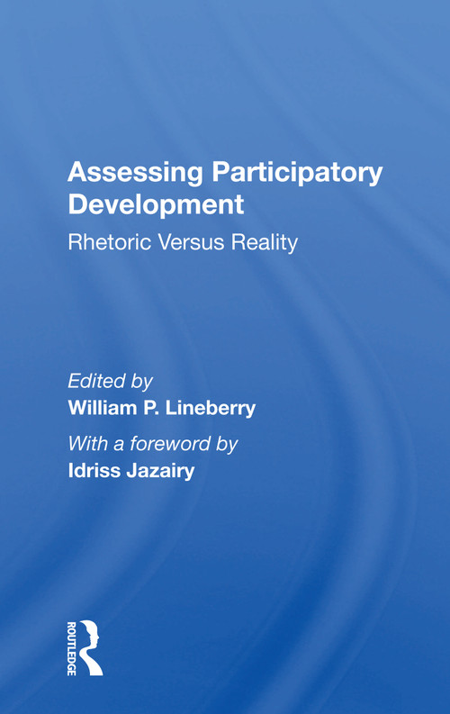 Assessing Participatory Development (Rhetoric Versus Reality) - 9780367163044 by William P. Lineberry, 9780367163044
