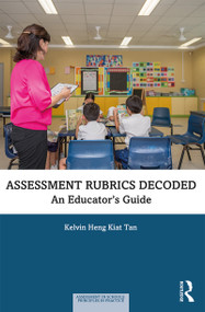 Assessment Rubrics Decoded (An Educator's Guide) - 9780367076832 by Kelvin Heng Kiat Tan, 9780367076832