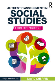 Authentic Assessment in Social Studies (A Guide to Keeping it Real) - 9780367203665 by David Sherrin, 9780367203665