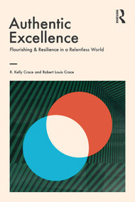 Authentic Excellence (Flourishing & Resilience in a Relentless World) - 9780367151379 by R. Kelly Crace, Robert Louis Crace, 9780367151379