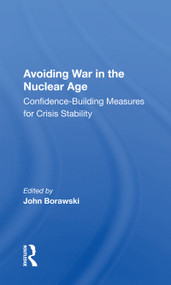 Avoiding War in the Nuclear Age (Confidence-Building Measures for Crisis Stability) - 9780367158552 by John Borawski, 9780367158552