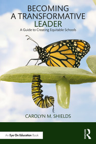 Becoming a Transformative Leader (A Guide to Creating Equitable Schools) - 9780367203610 by Carolyn M. Shields, 9780367203610