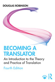 Becoming a Translator (An Introduction to the Theory and Practice of Translation) - 9780367227326 by Douglas Robinson, 9780367227326