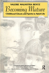 Becoming Mature (Childhood Ghosts and Spirits in Adult Life) - 9780202303598 by Valerie Bentz, 9780202303598