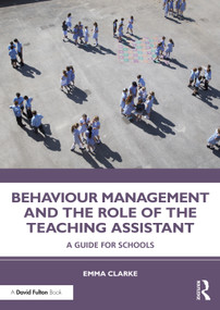 Behaviour Management and the Role of the Teaching Assistant (A Guide for Schools) - 9780367175610 by Emma Clarke, 9780367175610