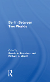 Berlin Between Two Worlds - 9780367158606 by Ronald A. Francisco, 9780367158606
