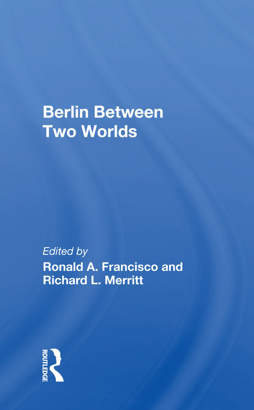 Berlin Between Two Worlds - 9780367158606 by Ronald A. Francisco, 9780367158606