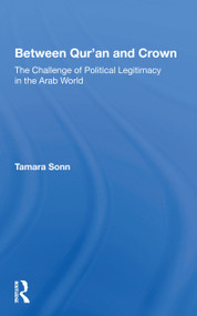 Between Qur'an And Crown (The Challenge Of Political Legitimacy In The Arab World) - 9780367162054 by Tamara Sonn, 9780367162054