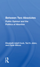Between Two Absolutes (Public Opinion And The Politics Of Abortion) - 9780367162320 by Elizabeth Adell Cook, 9780367162320