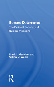 Beyond Deterrence (The Political Economy Of Nuclear Weapons) - 9780367157111 by Frank L. Gertcher, 9780367157111
